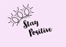 60 Stay Positive Quotes And Motivational Quotes For The Day