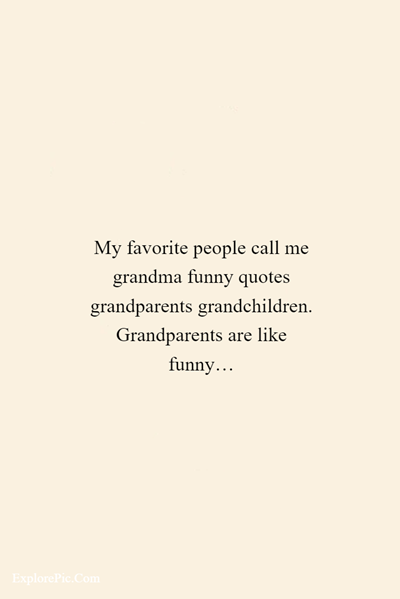 45 Grandparents Quotes “My favorite people call me grandma funny quotes grandparents grandchildren. Grandparents are like funny…”
