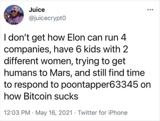 55 Funniest Twitter Quotes Of The Week - Funny Memes “I don’t get how Elon can run companies, have kids with different women, trying to get humans to Mars, and still find time to respond to poontapperoh how bitcoin sucks”