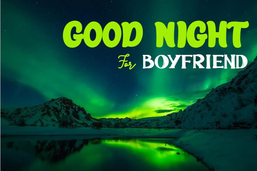 80 UNFORGETTABLE Good Night For Boyfriend Quotes With Images
