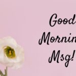 Good Morning Msg With Pictures Images to Start Your Day