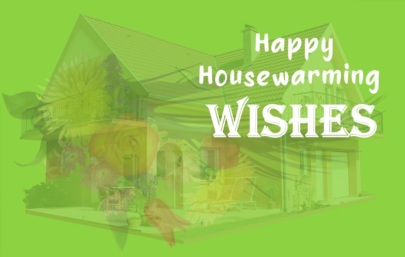 Best Housewarming Wishes Messages Congratulation On Your New Home
