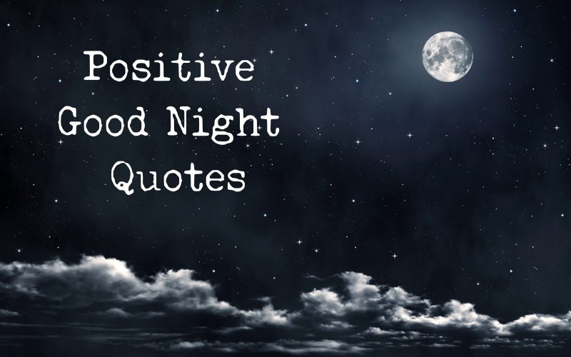 65 Positive Good Night Quotes That Inspire Sweet Dreams