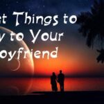 Sweet Things To Say To Your Boyfriend Every Day That Will Make Him Feel Loved | cute things to tell your bf, cute quotes to say to your boyfriend, sweet things to write to your boyfriend