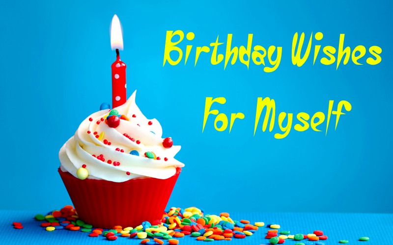 BEST Birthday Wishes For Myself Messages and Quotes