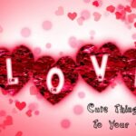 Cute Things To Say To Your Girlfriend to Explore Your Love