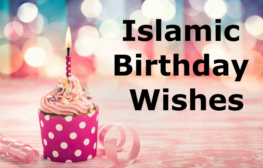 92 Islamic Birthday Wishes and Prayers Messages