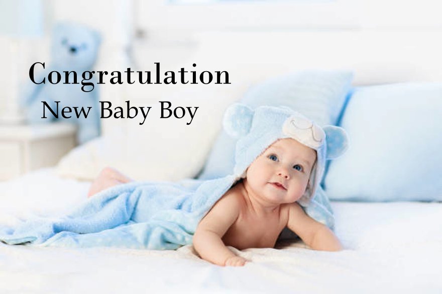 New Baby Boy Wishes What to Write Congratulation Messages