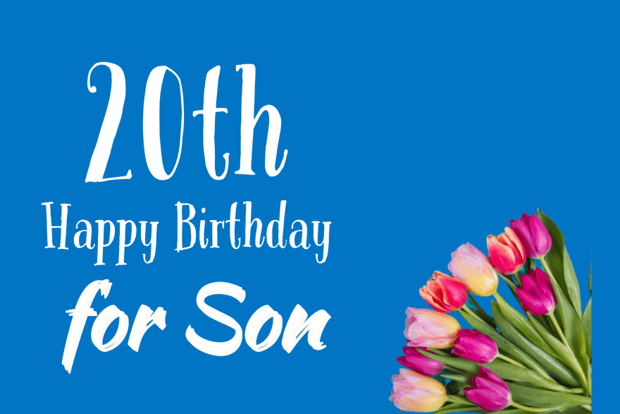 Happy 20th Birthday Wishes for Son — Happy Birthday Son Messages, Quotes