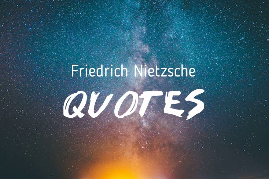 Best Friedrich Nietzsche Quotes To Think Differently