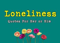82 Loneliness Quotes For Her or Him – Moving On