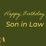 Sweet Birthday Wishes for Son in Law Happy Birthday Son in Law