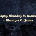 Happy Birthday In Heaven Messages & Quotes